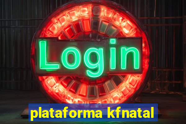 plataforma kfnatal